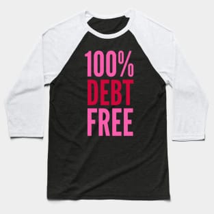 100% Debt Free Baseball T-Shirt